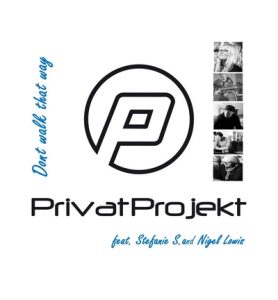 PrivatProjekt featuring Stefanie S. and Nigel Lowis - "Dont walk that way"