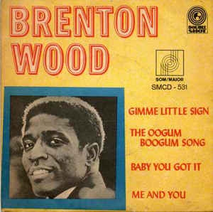 Brenton Wood - Gimme Little Sign