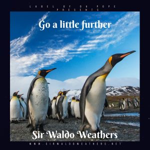 Sir Waldo Weathers - Go a little Further