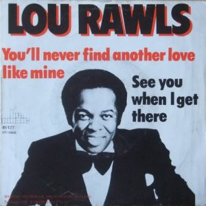 Lou Rawls - You'll Never Find Another Love Like Mine