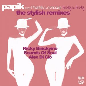 Papik feat. Frankie Lovecchio - Body To Body, remix d'Alex Di Ciò Remix (mai 20