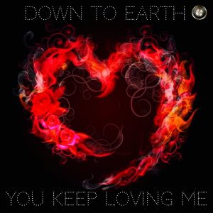 Pochette de disque de Down To Earth - You Keep Loving Me By