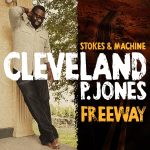 Stokes & Machine featuring Cleveland Jones – Freeway