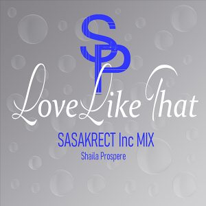 Pochette de disque de Shaila Prospere - Love Like That (Sasakrect Inc Mix)